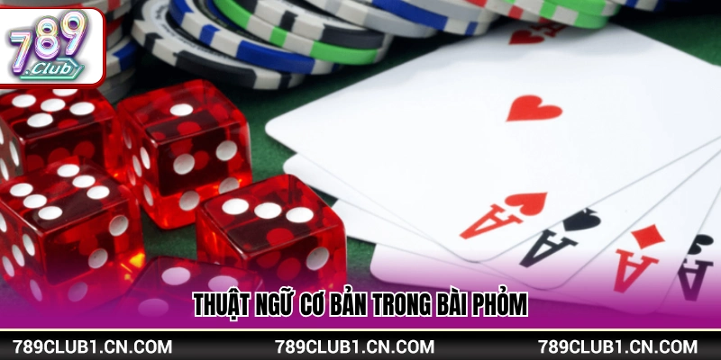 Luật Chơi Bài Phỏm – Cách Chơi Cơ Bản Cần Biết Tại 789Club 3 Các thuật ngữ chuyên dụng trong luật chơi bài phỏm
